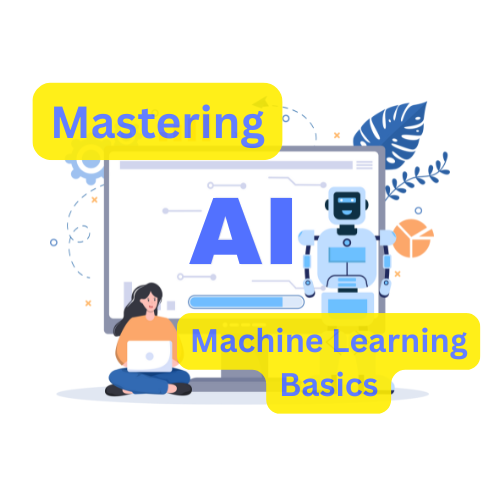 Mastering AI Machine Learning Basic